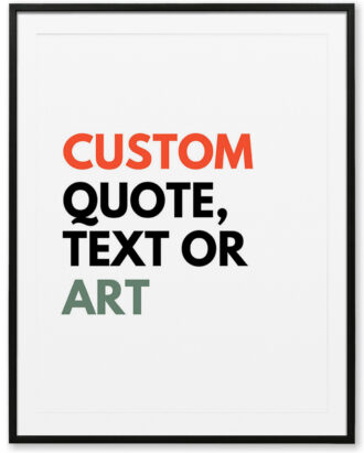 Custom Quote, Text or Art Wall Poster